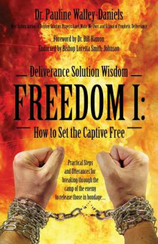 Könyv Deliverance Solution Wisdom - Freedom I Dr Pauline Walley Daniels