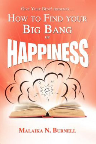 Kniha How to Find Your Big Bang of Happiness Malaika N Burnell