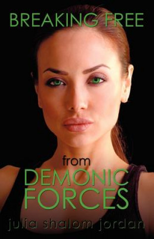 Buch Breaking Free From Demonic Forces Julia Shalom Jordan