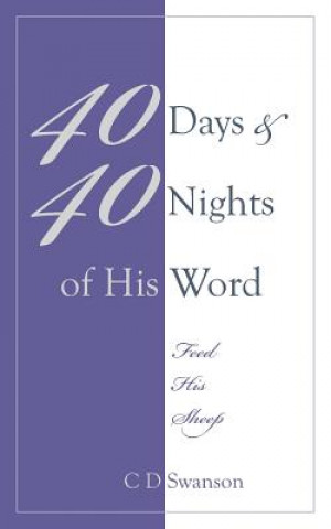 Knjiga 40 Days & 40 Nights of His Word C D Swanson