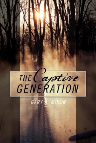 Kniha Captive Generation Gary A Miron