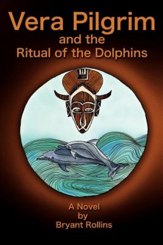 Książka Vera Pilgrim and the Ritual of the Dolphins Bryant Rollins