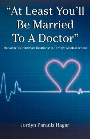 Kniha "At Least You'll Be Married to a Doctor" Jordyn Paradis Hagar