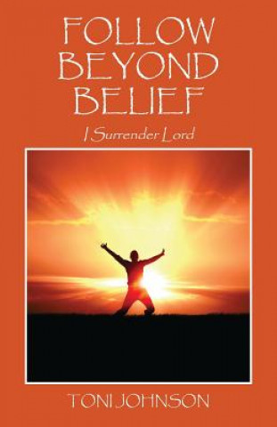 Knjiga Follow Beyond Belief Toni Johnson