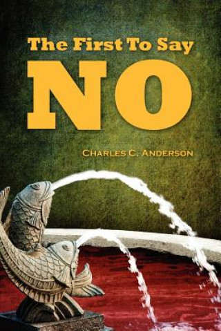 Kniha First To Say No Charles C Anderson