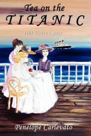 Knjiga Tea on the Titanic Penelope Carlevato