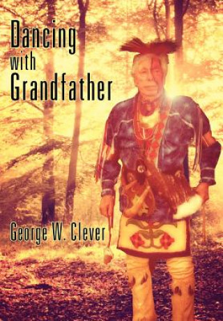 Knjiga Dancing with Grandfather George W Clever
