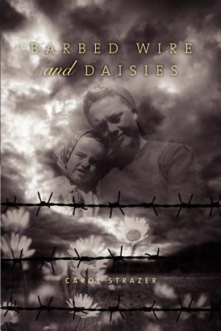 Libro Barbed Wire & Daisies Carol Strazer