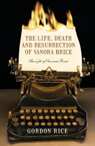 Carte Life, Death and Resurrection of Vanora Brice Gordon Rice