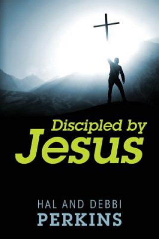 Carte Discipled by Jesus Debbi Perkins