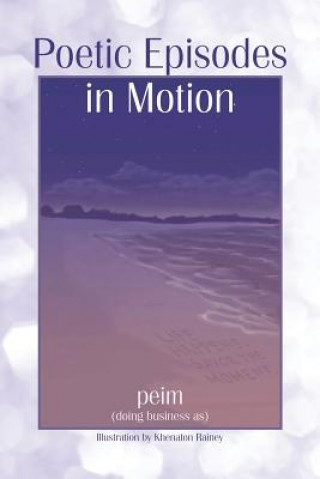 Könyv Poetic Episodes in Motion Peim