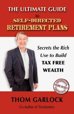Könyv Ultimate Guide to Self-Directed Retirement Plans Thom Garlock