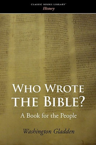 Książka Who Wrote the Bible? Washington Gladden