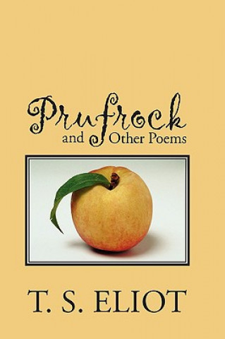 Carte Prufrock and Other Poems Professor T S Eliot