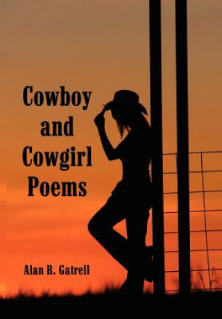 Könyv Cowboy and Cowgirl Poems Alan R Gatrell