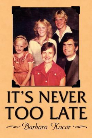 Buch It's Never Too Late Barbara Kacer