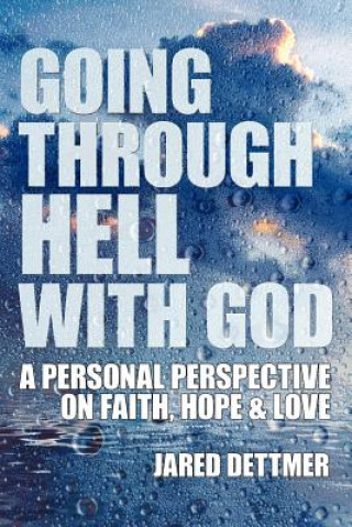 Книга Going Through Hell With God Jared Dettmer