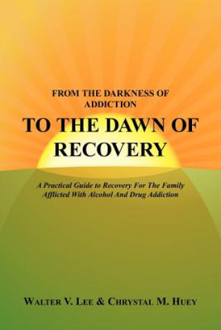 Könyv From the Darkness of Addiction to the Dawn of Recovery Chrystal M Huey