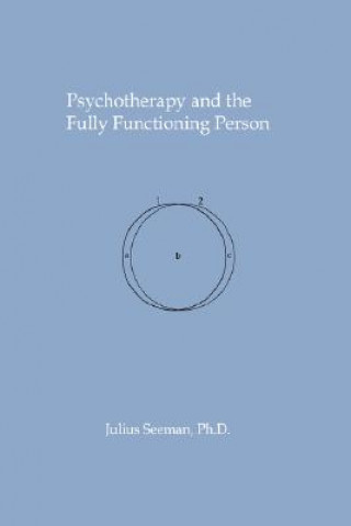 Knjiga Psychotherapy and the Fully Functioning Person Julius Seeman