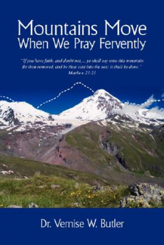 Buch Mountains Move When We Pray Fervently Vernise W Butler