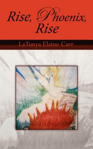 Книга Rise, Phoenix, Rise Latunya Elaine Carr