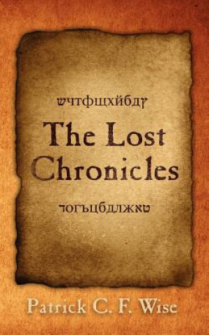 Könyv Lost Chronicles Patrick C F Wise