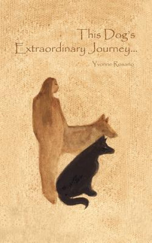 Βιβλίο This Dog's Extraordinary Journey... Yvonne Rosario