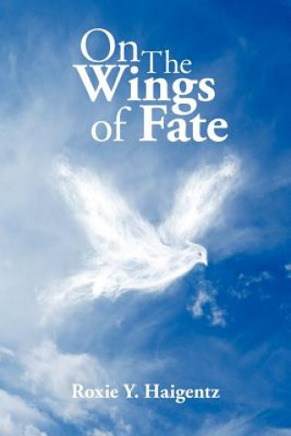 Kniha On The Wings of Fate Roxie Y Haigentz