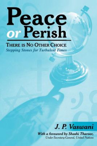 Kniha Peace or Perish There is No Other Choice J. P. Vaswani