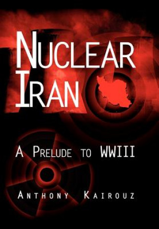 Könyv Nuclear Iran Anthony Kairouz