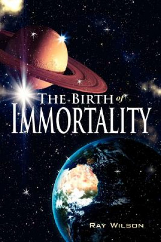 Kniha Birth of Immortality Ray Wilson