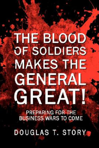 Książka Blood Of Soldiers Makes The General Great! Douglas T Story