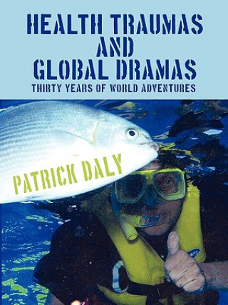 Книга Health Traumas and Global Dramas Patrick (National University of Singapore) Daly