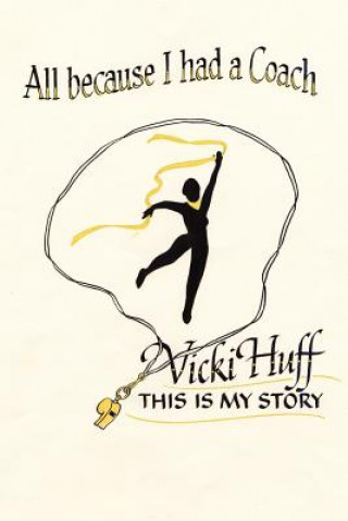 Könyv All Because I Had A Coach Vicki Huff