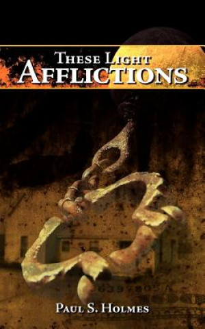 Carte These Light Afflictions Paul S Holmes