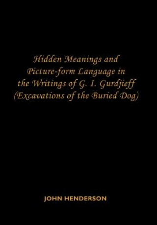 Carte Hidden Meanings and Picture-form Language in the Writings of G.I. Gurdjieff John Henderson