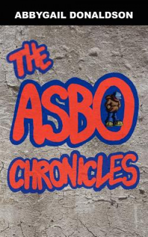Carte ASBO Chronicles Abbygail Donaldson