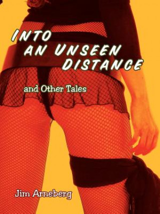 Libro Into an Unseen Distance and Other Tales Jim Arneberg