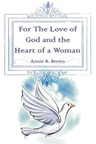 Kniha For The Love of God and the Heart of a Woman Annie R Brown