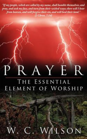 Książka Prayer The Essential Element of Worship W C Wilson