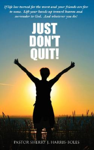 Kniha Just Don't Quit! Pastor Sherry J Harris-Boles