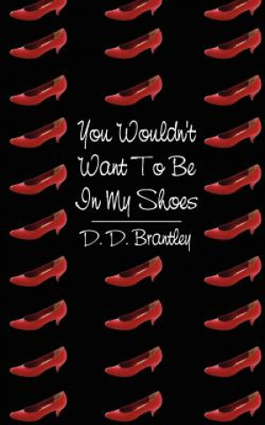 Carte You Wouldn't Want To Be In My Shoes D D Brantley