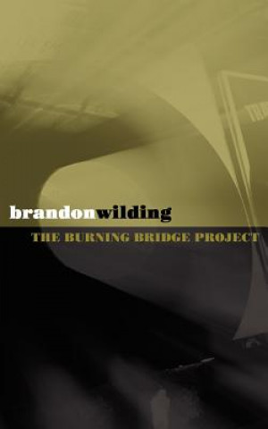 Kniha Burning Bridge Project Brandon Wilding