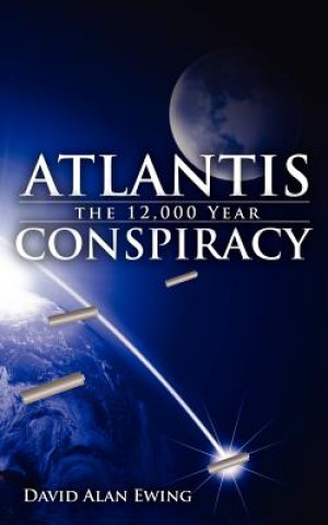 Kniha ATLANTIS, the 12,000 Year CONSPIRACY David Alan Ewing