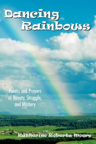 Könyv Dancing Rainbows Katherine Roberts Moore