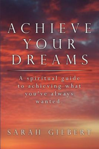 Libro Achieve Your Dreams Sarah Gilbert