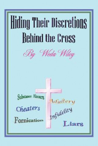 Book Hiding Their Discretions Behind the Cross Weda Wiley