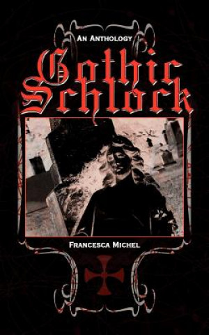 Knjiga Gothic Schlock Francesca Michel