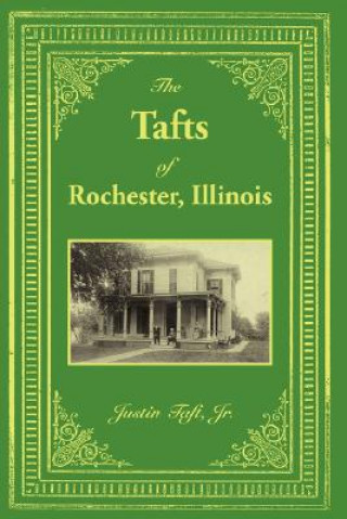 Knjiga Tafts of Rochester, Illinois Justin Taft Jr