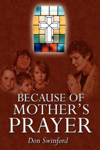 Carte Because of Mother's Prayer Don Swinford